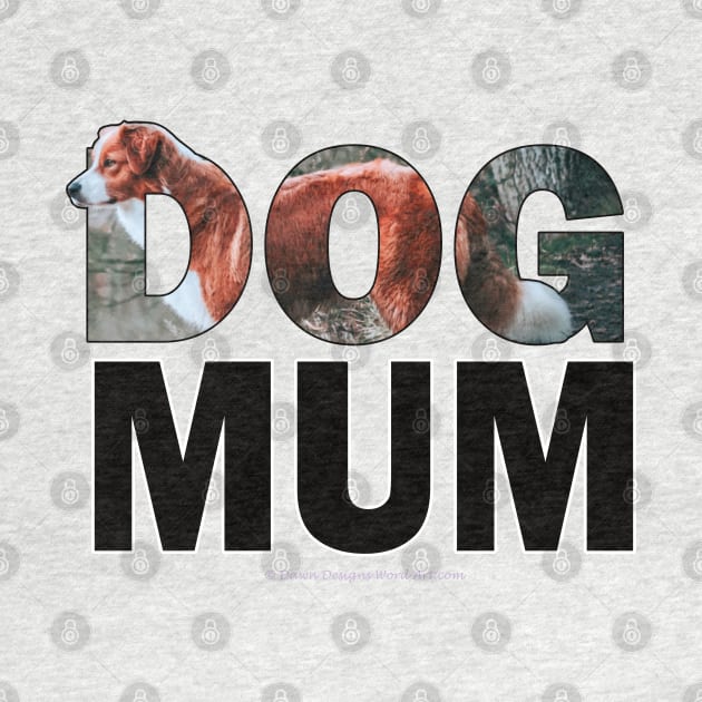 DOG MUM - Brown and white collie oil painting word art by DawnDesignsWordArt